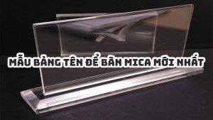 02 Mẫu Bảng tên để bàn mica mới nhất 4 mau bang ten de ban mica moi nhat