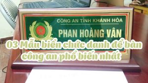 03 Mẫu biển chức danh để bàn công an phổ biến nhất 3 mau bien chuc danh de ban pho bien nhat