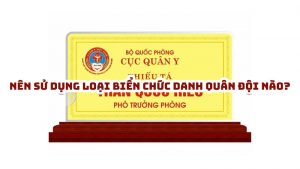 Nên sử dụng loại biển chức danh quân đội nào? 9 nen su dung loai bien chuc danh quan doi nao