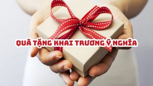 05 Món quà tặng khai trương ý nghĩa độc đáo 1 qua tang khai truong y nghia