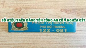 Số hiệu trên bảng tên công an có ý nghĩa gì? 14 so hieu tren bang ten cong an co y nghia gi