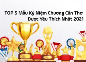 TOP 5 Mẫu Kỷ Niệm Chương Cần Thơ Được Yêu Thích Nhất 7 ky niem chuong can tho